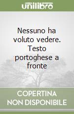 Nessuno ha voluto vedere. Testo portoghese a fronte libro