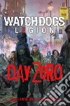 Day Zero. Watch Dogs. Legion libro