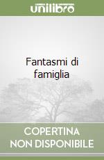 Fantasmi di famiglia