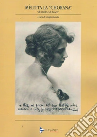 Mèlitta la «Chorana». «Di miele e di fuoco». Catalogo della mostra (Cori, 12-21 aprile 2025) libro