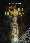 I calici di Petra libro di Carpani Attilio