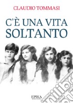 C'è una vita soltanto libro