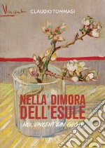 Nella dimora dell'esule. Noi, Vincent Van Gogh libro