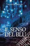 Il senso del blu libro di Maletti Maurizio