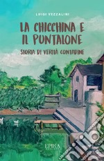 La Chicchina e il puntalone. Storia di verità contadine libro