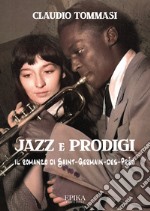 Jazz e prodigi. Il romanzo di Saint-Germain-des-Prés libro