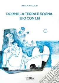 Dorme la terra e sogna. E io con lei libro