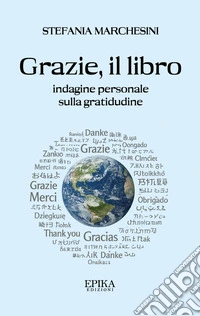Grazie, il libro. Indagine personale sulla gratitudine libro