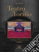 Teatro Regio di Torino-The Regio Theatre in Turin. Ediz. illustrata libro