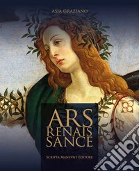 Ars Renaissance. Ediz. italiana e inglese libro