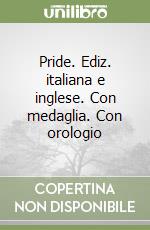 Pride. Ediz. italiana e inglese. Con medaglia. Con orologio libro