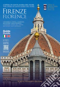 L'opera di Santa Maria del Fiore Firenze. Duomo, Cupola, Campanile, Battistero, Santa Reparata. Ediz. italiana e inglese libro