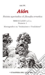 Aiòn. Rivista aperiodica di filosofia ermetica (2022). Vol. 1 libro