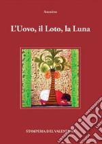 L'Uovo, il Loto, la Luna libro