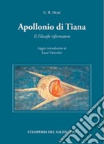 Apollonio di Tiana. Il filosofo riformatore libro