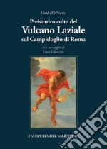 Preistorico culto infero del Vulcano laziale sul Campidoglio di Roma libro