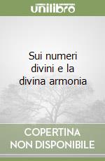 Sui numeri divini e la divina armonia