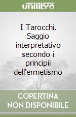 I Tarocchi. Saggio interpretativo secondo i principii dell'ermetismo