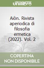 Aiòn. Rivista aperiodica di filosofia ermetica (2022). Vol. 2 libro