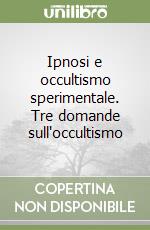 Ipnosi e occultismo sperimentale. Tre domande sull'occultismo