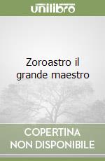 Zoroastro il grande maestro libro