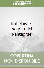 Rabelais e i segreti del Pantagruel libro