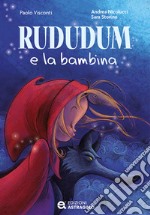 Rududum e la bambina. Ediz. illustrata libro