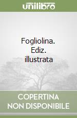 Fogliolina. Ediz. illustrata libro