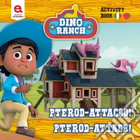 Pterod-attacco! Pterod-attack! Dino Ranch. Ediz. a colori libro