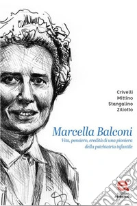 Marcella Balconi. Vita, pensiero, eredità di una pioniera della psichiatria infantile