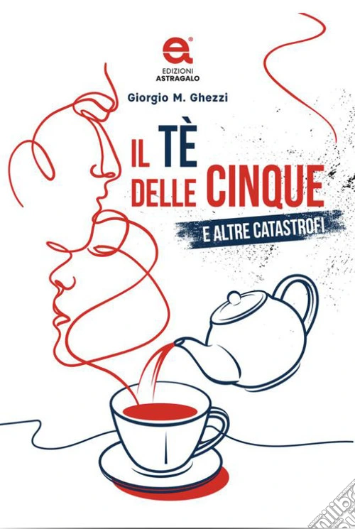 Il tè delle cinque e altre catastrofi