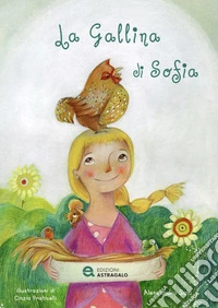 La gallina di Sofia. Ediz. ad alta leggibilità
