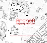 Archéa. Mapping the city on urban spaces. An atlas of Bologna and Aachen