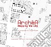 Archéa. Mapping the city on urban spaces. An atlas of Bologna and Aachen libro