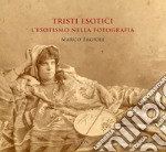 Tristi esotici. L'esotismo nella fotografia. Ediz. a colori libro