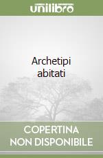 Archetipi abitati libro