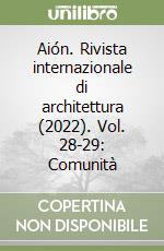 Aión. Rivista internazionale di architettura (2022). Vol. 28-29: Comunità libro