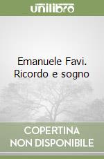 Emanuele Favi. Ricordo e sogno