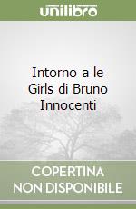 Intorno a le Girls di Bruno Innocenti