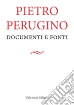 Pietro Perugino. Documenti e fonti libro