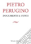 Pietro Perugino. Documenti e fonti libro