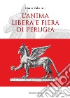 L'anima libera e fiera di Perugia libro