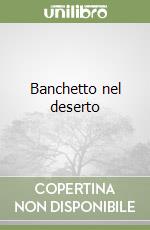 Banchetto nel deserto