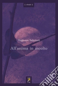 All'anima in ascolto. Testo giapponese a fronte libro