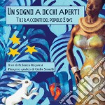 Un sogno a occhi aperti. Tre racconti del popolo Ewe. Ediz. illustrata