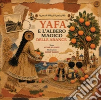Yafa e l'albero magico delle arance. Ediz. a colori libro