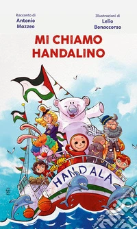 Mi chiamo Handalino. Ediz. illustrata libro