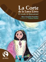 La Corte de la Luna Llena. El cayado de Quetzalcóatl libro