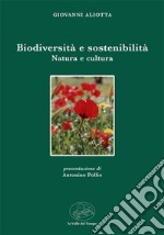 Biodiversità e sostenibilità. Natura e cultura libro