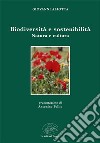 Biodiversità e sostenibilità. Natura e cultura libro